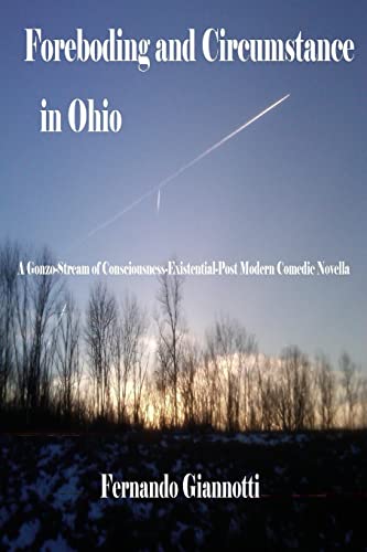 Stock image for Foreboding and Circumstance in Ohio: A Gonzo-Stream of Consciousness-Existential-Post Modern Comedic Novella for sale by Lucky's Textbooks