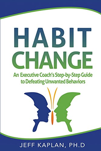 Beispielbild fr Habit Change: An Executive Coach's Step-by-Step Guide to Defeating Unwanted Behaviors zum Verkauf von Decluttr