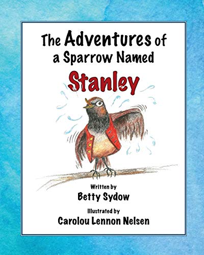 Stock image for The Adventures of a Sparrow Named Stanley for sale by Half Price Books Inc.