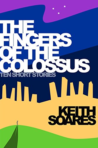 9780990654216: The Fingers of the Colossus: Ten Short Stories