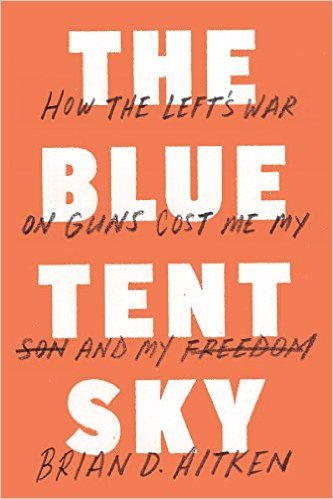9780990655411: Blue Tent Sky : How The Left's War On Guns Cost Me