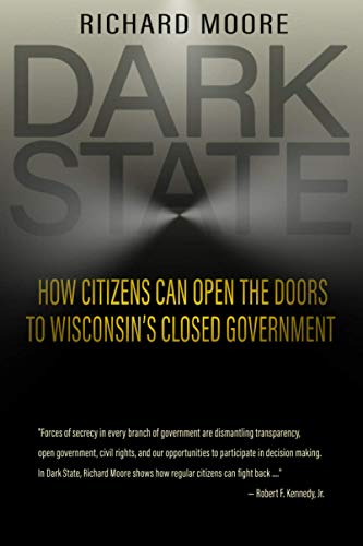 Beispielbild fr Dark State: How Citizens Can Open the Doors to Wisconsin's Closed Government zum Verkauf von ThriftBooks-Atlanta