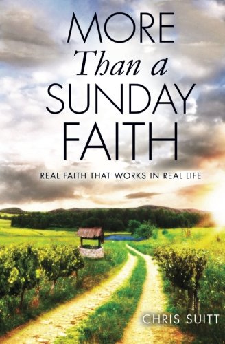 Beispielbild fr More Than A Sunday Faith: Real Faith That Works In Real Life zum Verkauf von Revaluation Books