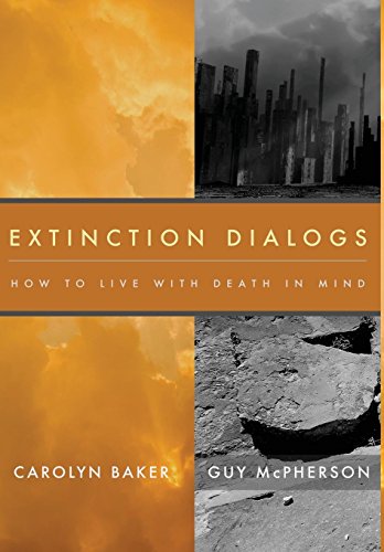 Stock image for Extinction Dialogs: How to Live with Death in Mind for sale by Books From California