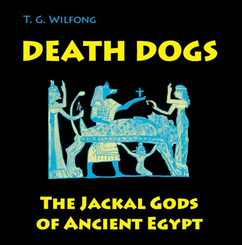 Beispielbild fr Death Dogs: The Jackal Gods of Ancient Egypt zum Verkauf von Revaluation Books