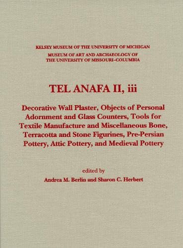Beispielbild fr Tel Anafa II, III: Decorative Wall Plaster, Objects of Personal Adornment and Glass Counters, Tools for Textile Manufacture and Miscellaneous Bone, . Medieval Pottery (Kelsey Museum Fieldwork) zum Verkauf von Wonder Book