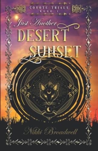 9780990669708: Just Another Desert Sunset: a shapeshifter romance (Coyote Trials)