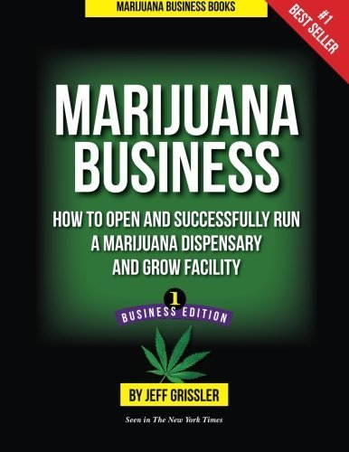 Stock image for Marijuana Business: How to Open and Successfully Run a Marijuana Dispensary and Grow Facility for sale by HPB-Red