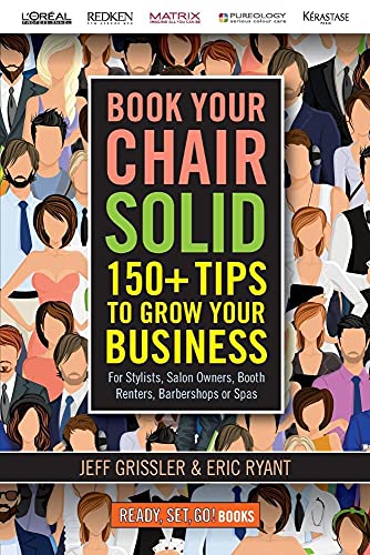 Stock image for Book Your Chair Solid: 150+ Tips To Grow Your Business (For Stylists, Salon Owners, Booth Renters, Barbershops and Spas) (Ready, Set, Go Books!) for sale by GF Books, Inc.