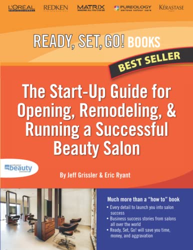 Stock image for The Start-Up Guide for Opening, Remodeling and Running a Successful Beauty Salon: Endorsed by the Professional Beauty Association (PBA) (Ready, Set, Go! Books) for sale by Books Unplugged