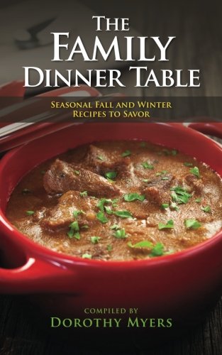 Stock image for The Family Dinner Table: Seasonal Fall and Winter Recipes to Savor for sale by Revaluation Books