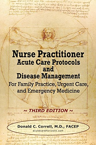 Beispielbild fr Nurse Practitioner Acute Care Protocols and Disease Management - Third Edition: For Family Practice, Urgent Care, and Emergency Medicine zum Verkauf von ThriftBooks-Dallas