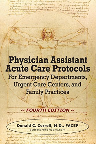 Beispielbild fr Physician Assistant Acute Care Protocols - FOURTH EDITION: For Emergency Departments, Urgent Care Centers, and Family Practices zum Verkauf von ZBK Books