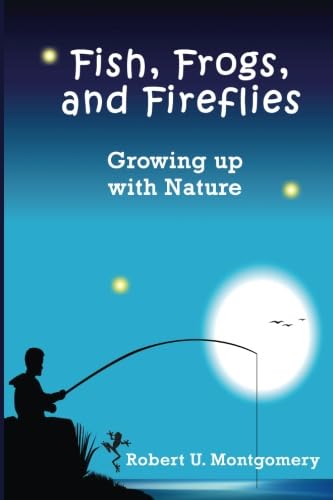 Imagen de archivo de Fish, Frogs, and Fireflies: Growing up with Nature a la venta por -OnTimeBooks-