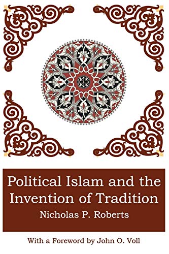 Beispielbild fr POLITICAL ISLAM AND THE INVENTION OF TRADITION zum Verkauf von Bookmans