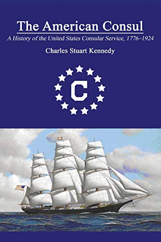 Beispielbild fr THE AMERICAN CONSUL: A History of the United States Consular Service 1776-1924. Revised Second Edition zum Verkauf von SecondSale