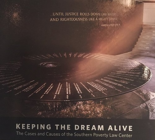 Imagen de archivo de Keeping the Dream Alive : The Cases and Causes of the Southern Poverty Law Center a la venta por Better World Books
