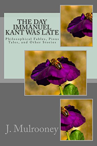 Imagen de archivo de The Day Immanuel Kant was Late: Philosophical Fables, Pious Tales, and Other Stories a la venta por Wonder Book