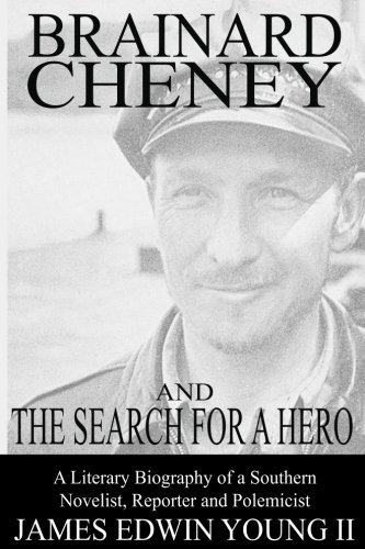 Beispielbild fr Brainard Cheney and The Search for a Hero: A Literary Biography of a Southern Novelist, Reporter and Polemicist (The Lightwood History Collection) zum Verkauf von HPB-Ruby
