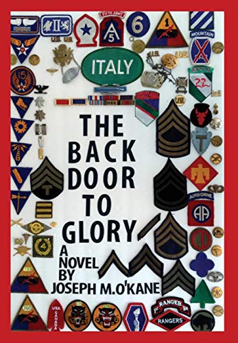9780990701606: THE BACK DOOR TO GLORY: A Novel of young men in war, and the women who love them
