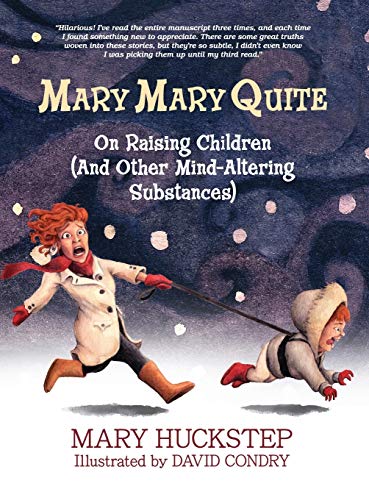 Stock image for Mary Mary Quite: On Raising Children (And Other Mind-Altering Substances) for sale by Lucky's Textbooks