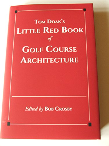 Imagen de archivo de Tom Doak's Little Red Book of Golf Course Architecture a la venta por ThriftBooks-Dallas