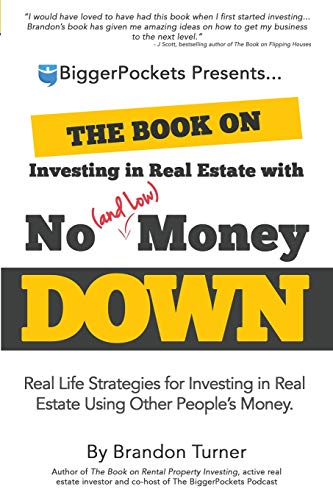 Beispielbild fr The Book on Investing In Real Estate with No (and Low) Money Down: Real Life Strategies for Investing in Real Estate Using Other People's Money zum Verkauf von AwesomeBooks