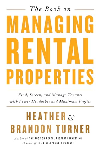 Stock image for The Book on Managing Rental Properties: A Proven System for Finding, Screening, and Managing Tenants with Fewer Headaches and Maximum Profits for sale by HPB Inc.