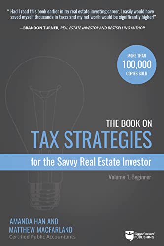 Stock image for The Book on Tax Strategies for the Savvy Real Estate Investor: Powerful techniques anyone can use to deduct more, invest smarter, and pay far less to the IRS! (Tax Strategies, 1) for sale by BooksRun