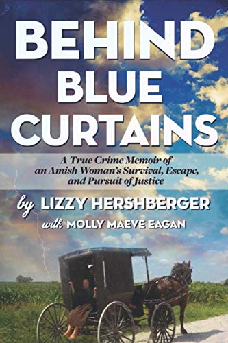 Stock image for Behind Blue Curtains: A True Crime Memoir of an Amish Woman's Survival, Escape, and Pursuit of Justice for sale by ThriftBooks-Dallas