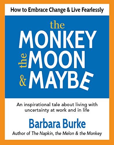 Imagen de archivo de The Monkey, the Moon & Maybe: How to Embrace Change & Live Fearlessly a la venta por Better World Books