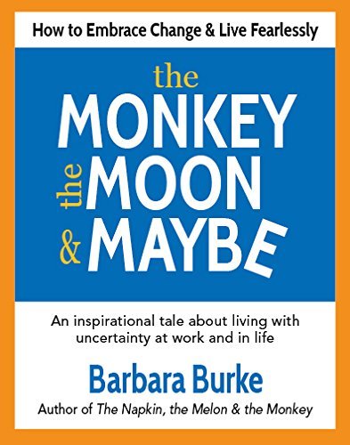 Stock image for The Monkey, the Moon & Maybe: How to Embrace Change & Live Fearlessly for sale by Better World Books