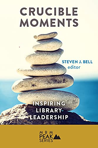Stock image for Crucible Moments : Inspiring Library Leadership for sale by Better World Books