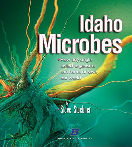 Stock image for Idaho Microbes: How tiny single-celled organisms can harm or save our world for sale by Zoom Books Company