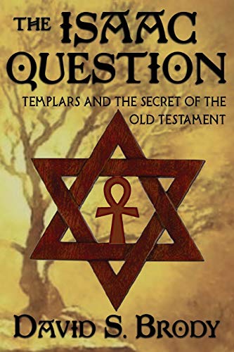 Imagen de archivo de The Isaac Question: Templars and the Secret of the Old Testament (Templars in America) a la venta por SecondSale