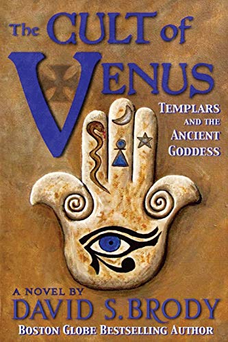 Imagen de archivo de The Cult of Venus: Templars and the Ancient Goddess (Templars in America) a la venta por -OnTimeBooks-