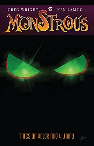 Beispielbild fr Monstrous : Tales of Valor and Villainy zum Verkauf von Better World Books