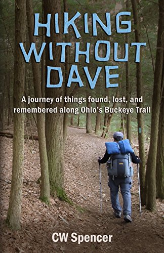 9780990750208: Hiking Without Dave: A journey of things found, lost, and remembered along Ohio's Buckeye Trail
