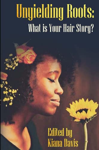 Stock image for Unyielding Roots: What is Your Hair Story for sale by Front Cover Books