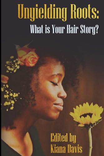 Stock image for Unyielding Roots: What is Your Hair Story? for sale by Book Deals