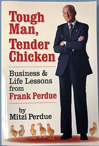 Stock image for Tough Man, Tender Chicken: Business and Life Lessons from Frank Perdue for sale by ThriftBooks-Atlanta