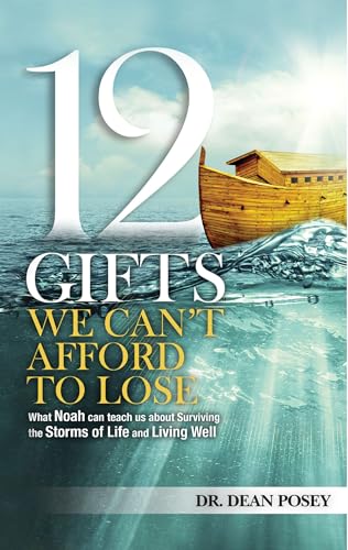Beispielbild fr 12 Gifts You Cant Afford to Lose : What Noah Can Teach Us about Surviving the Storms of Life and Living Well zum Verkauf von Better World Books