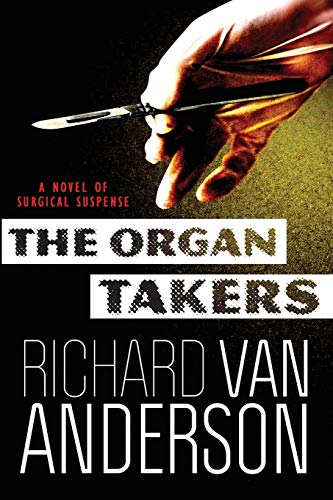 9780990759713: The Organ Takers: A Novel of Surgical Suspense