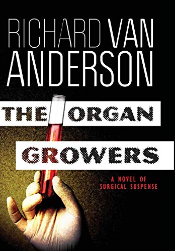 Stock image for The Organ Growers: A Novel of Surgical Suspense (McBride Trilogy) for sale by Lucky's Textbooks