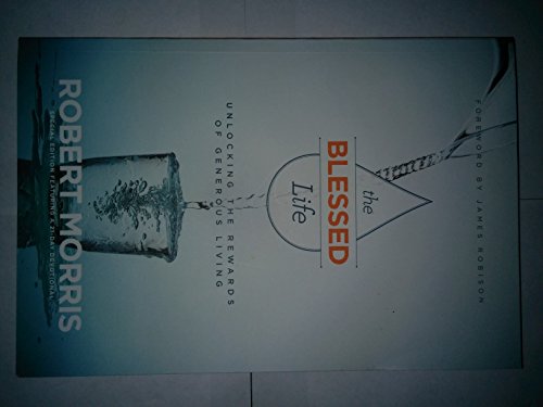 Beispielbild fr The Blessed Life: Unlocking the Rewards of Generous Living by Morris, Robert by ROBERT MORRIS (2015-05-03) zum Verkauf von Blue Vase Books