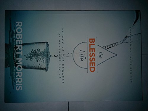 Imagen de archivo de The Blessed Life: Unlocking the Rewards of Generous Living by Morris, Robert by ROBERT MORRIS (2015-05-03) a la venta por Blue Vase Books