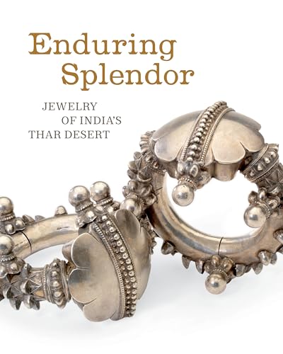 Enduring Splendor : Jewelry of India's Thar Desert