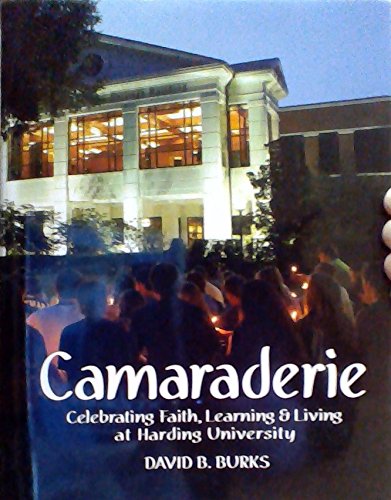 Stock image for Camaraderie - Celebrating Faith, Learning & Living at Harding University for sale by SecondSale
