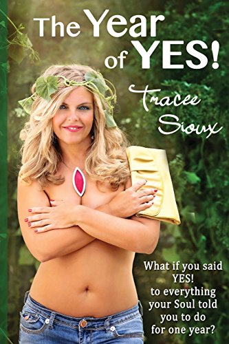 Imagen de archivo de The Year of YES!: What if you said YES! to everything your Soul told you to do for one year? a la venta por Books From California