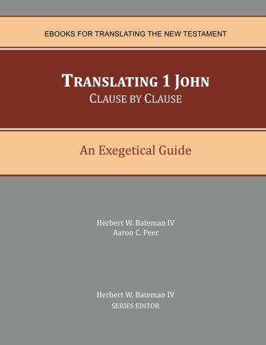 Imagen de archivo de Translating 1 John Clause by Clause: An Exegetical Guide (EBooks for Translating the New Testament) a la venta por Revaluation Books